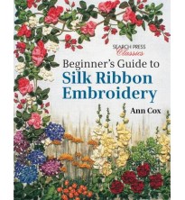 Beginner's Guide to Silk Ribbon Embroidery by Ann Cox